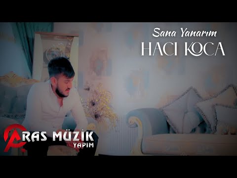 Hacı Koca - Sana Yanarım