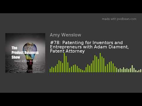 #78: Patenting for Inventors and Entrepreneurs with Adam Diament, Patent Attorney