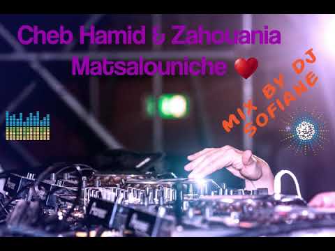 Cheb Hamid & Zahouania Matsalouniche Mix By Dj Sofiane