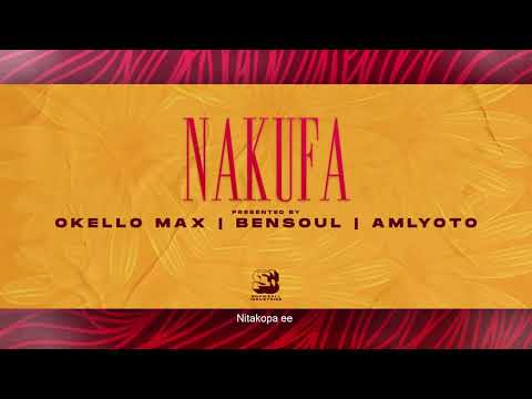 Okello Max - Nakufa, Bensoul & Amlyoto [Official Audio] SMS [SKIZA 5801963] to 811