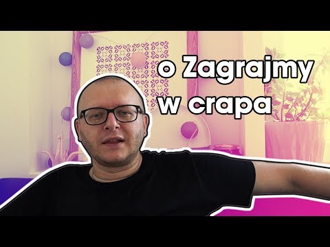 O Zagrajmy w Crapa - O grach na poważnie #34