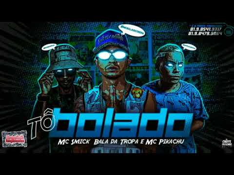 ⚪BALA DA TROPA, MC SMICK E MC PIKACHU - TÔ BOLADO _se inscreva e ative o 🔔