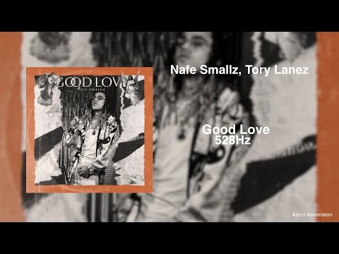 Nafe Smallz - Good Love ft. Tory Lanez [528Hz Heal DNA, Clarity & Peace of Mind]