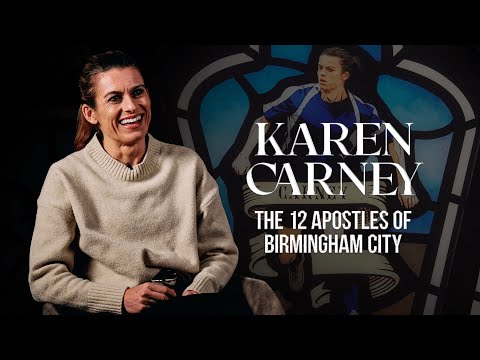  Karen Carney on her love for Birmingham & Brummies  | The 12 Apostles of Blues: Karen Carney