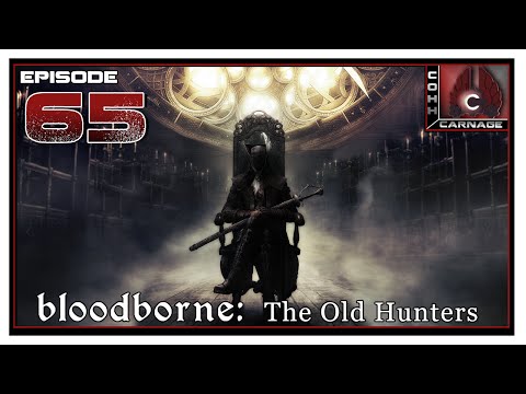 CohhCarnage Plays Bloodborne: The Old Hunters - Episode 65