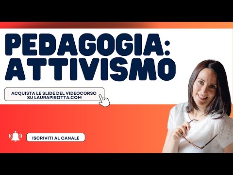 Attivismo (Dewey, Kilpatrick, Parkhurst, Washburne, Claparede, Decroly, Cousinet)