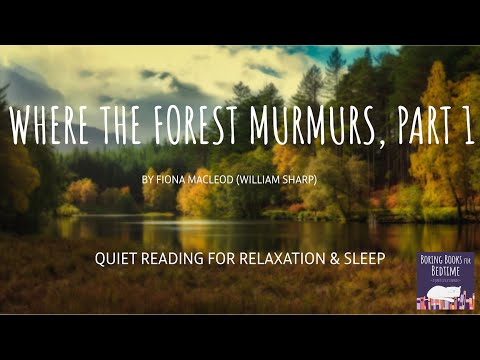 Where the Forest Murmurs, by Fiona Macleod (Part 2) | ASMR Quiet Reading for Relaxation & Sleep