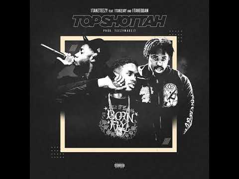 1TakeTeezy - Top Shotta ft. 1TakeJay & 1TakeQuan