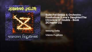 Suite For Group & Orchestra - Postludium (Lena's Daughter/The Chronicle of Doubts - Book...