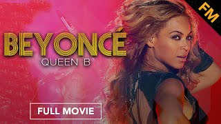Beyoncé: Queen B (FULL DOCUMENTARY)