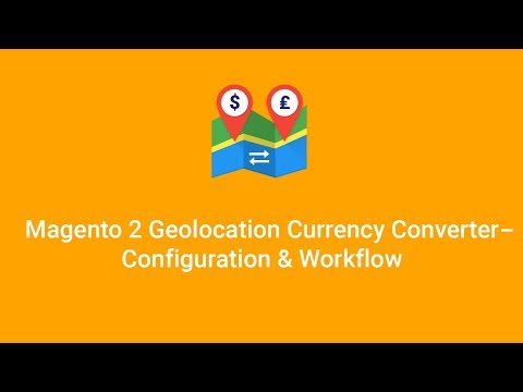 Magento 2 Geolocation Currency Converter - Configuration & Workflow