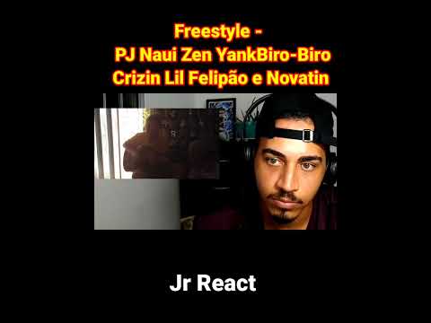 React- Freestyle PJ Naui Zen Yank Biro-Biro Crizin Lil Felipão e Novatin