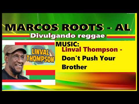DIVULGANDO: Linval Thompson - Don't Push Your Brother / MARCOS ROOTS - AL