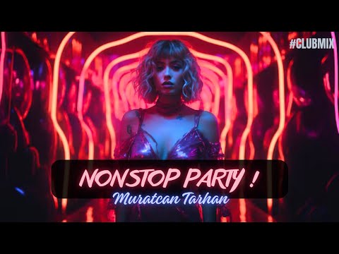 Muratcan TARHAN - NONSTOP PARTY ! ( Club Mix ) 2024 #djmix  #clubmix