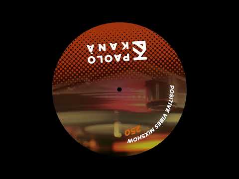 Positive Vibes Mixshow #250, Dj Paolo Kanà