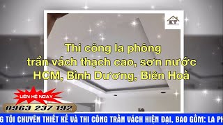 Thi công la phông, trần vách thạch cao tại HCM, Bình Dương, Biên Hòa