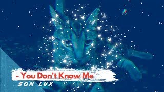 Son Lux - You Don't Know Me