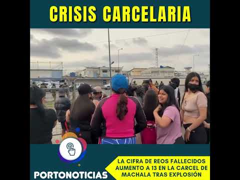 “Sube a 13 la cifra de reos muertos en la cárcel de Machala | Explosión de dron causa alarma”