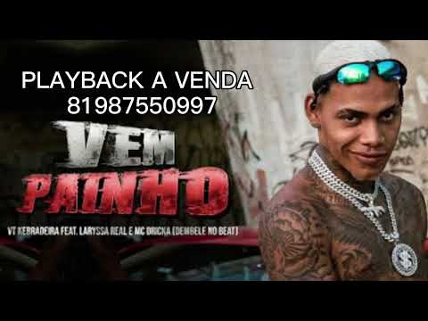 PLAYBACK - VT KEBRADEIRA - LARYSSA REAL E MC DRICKA - VEM PAINHO