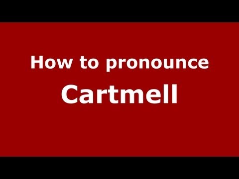 How to Pronounce Cartmell - PronounceNames.com