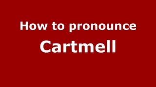 How to pronounce Cartmell