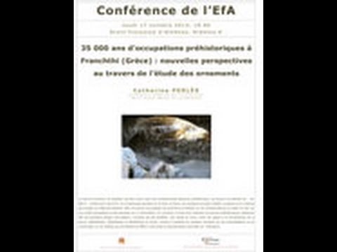 EFA conférence: 35 000 ans d'occupations préhistoriques à Franchthi. 17 Octobre 2013.