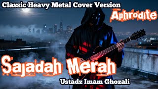 Download lagu Sajadah Merah – Ustadz Imam Gozhali | Classic Heavy Metal Cover by Aphrodite mp3