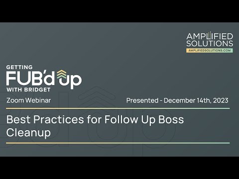 Getting FUB’d Up With Bridget: Best Practices for Follow Up Boss Cleanup
