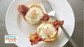 Bacon, Egg, and Toast Cups | Everyday Food with Sarah Carey