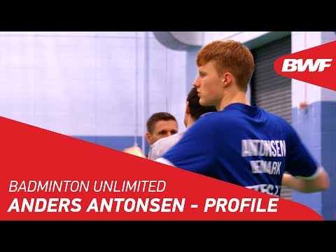 Badminton Unlimited | Anders Antonsen - Profile | BWF 2018