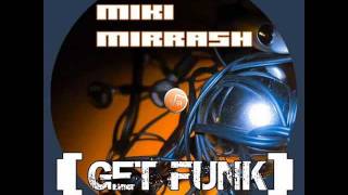 Miki Mirrash - Get Funk (DJ JePh Remix).wmv