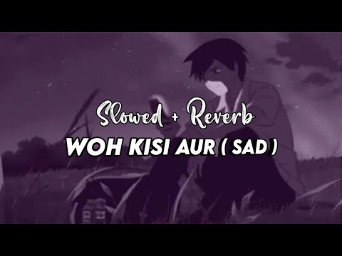 Woh Kisi Aur ( Sad ) (Official Song) | Lofi 101 🌙| Veerdo fillp Song |✨