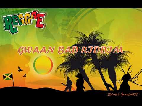 Gwaan Bad Riddim Ful Mix