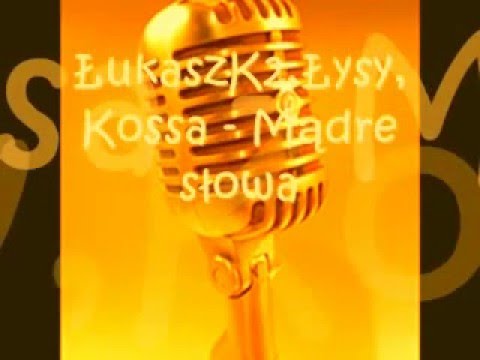 Łukasz(K-2 Skład),Łysy,Kossa - Mądre słowa
