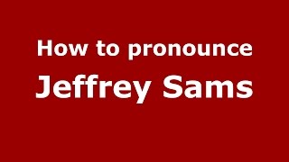 How to pronounce Jeffrey Sams