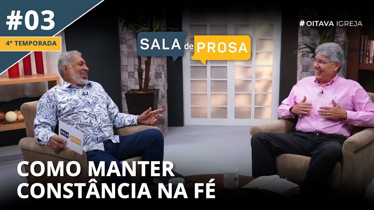 Como manter constância na Fé  | Sala de Prosa T4 • E03