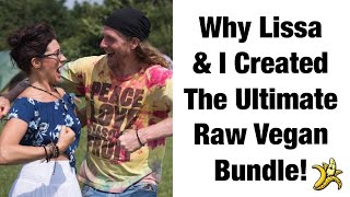 Why Lissa and I Created The Ultimate Raw Vegan Bundle