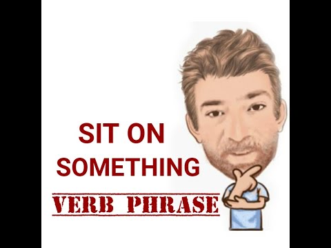 Sit on Something - Verb Phrase (602) Five Meanings - English Tutor Nick P