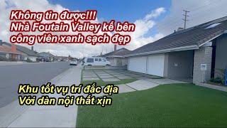 Quá bất ngờ khi xem căn nhà kế bên công viên ở Foutain Valley | Xanh sạch đẹp với nhiều upgrade