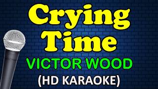 CRYING TIME - Victor Wood (HD Karaoke)
