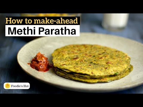 Methi Paratha Indian Breakfast Recipe With Make Ahead Tip