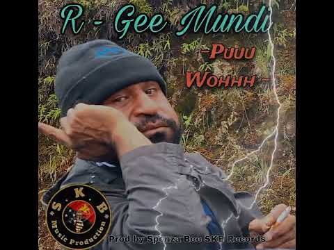 Puuu Woh - R - Gee  Mundi - (2924) Prod Spenza Bee SKB Records