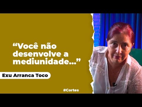 #Exu Arranca Toco: Como desenvolver a mediunidade?