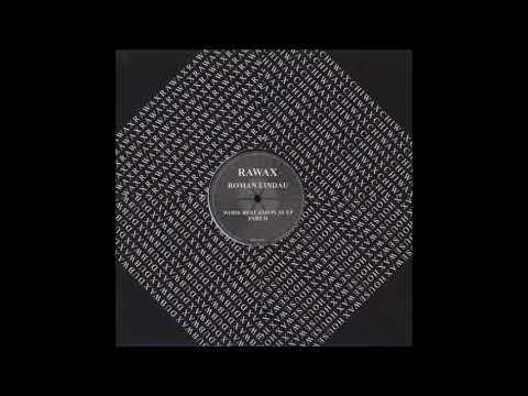 Roman Lindau - Dip - Work Rest And Play Part 2 EP - [RAWAX​​-​​S05​.​1] - 2017