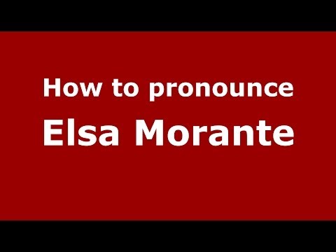 How to pronounce Elsa Morante (Italian/Italy) - PronounceNames.com