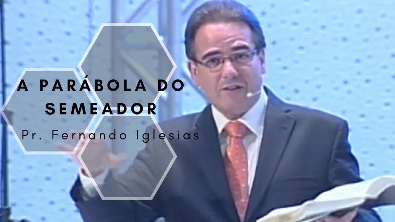 A Parábola do Semeador - Pr. Fernando Iglesias - 24/03/12