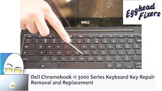 Dell Chromebook 11 3000 Series Keyboard Key Repair. Removal and Replacement