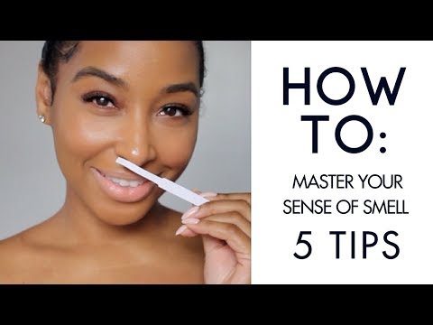 How to Master Your Sense of Smell  | 5 TIPS