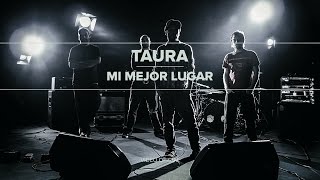 TAURA - Mi Mejor Lugar [video oficial]