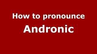How to pronounce Andronic